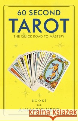 60 Second Tarot Anmarie Uber 9798201886295 Anmarie Uber
