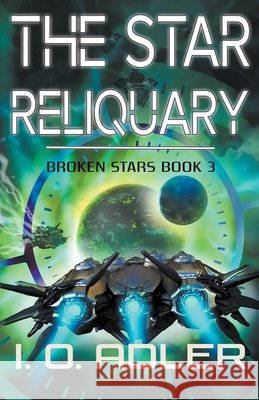 The Star Reliquary I O Adler   9798201887315 Lucas Ross Publishing