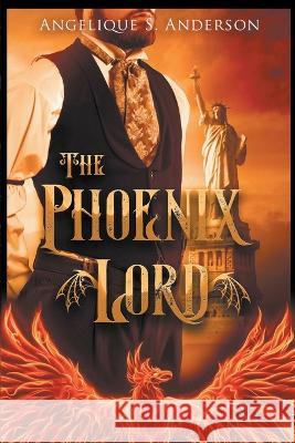 The Phoenix Lord Anderson Angelique S. Anderson 9798201887582 Draft2Digital