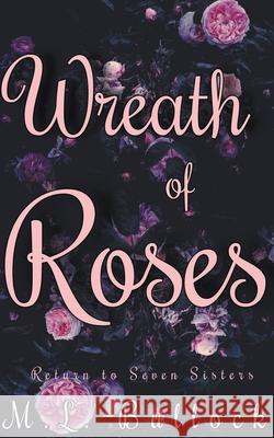 Wreath of Roses Bullock M.L. Bullock 9798201888350 Draft2Digital
