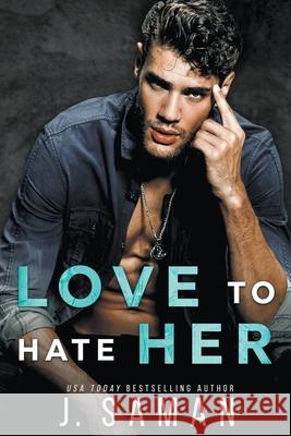 Love to Hate Her J Saman 9798201888367 J. Saman