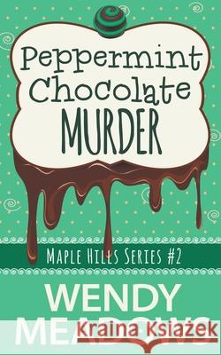 Peppermint Chocolate Murder Wendy Meadows 9798201890971