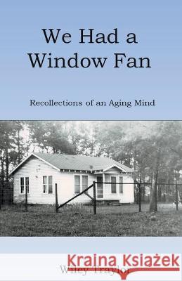 We Had a Window Fan Traylor Wiley Traylor 9798201891312