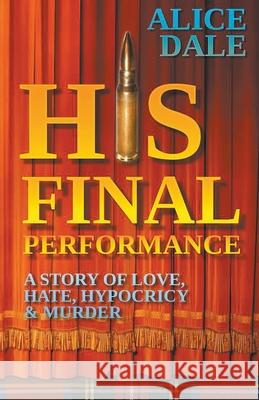 His Final Performance Alice Dale 9798201894962 Warandale Publishing