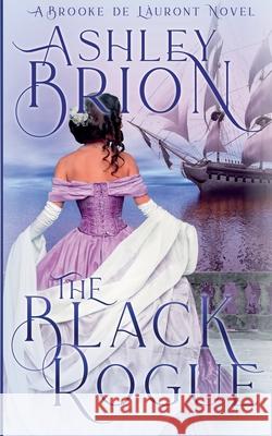 The Black Rogue Ashley Brion   9798201897475 Ashley Brion