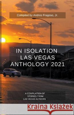 In Isolation Getting Through COVID19 Anthology Andres Fragoso, Jr, Ned Barnett, Anderson Black 9798201905170 Writers Sidekick Publishing