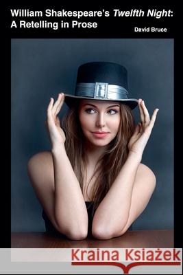 William Shakespeare's Twelfth Night: A Retelling in Prose David Bruce 9798201910501 David Bruce