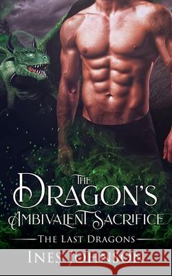 The Dragon's Ambivalent Sacrifice Ines Johnson   9798201911706 Those Johnson Girls