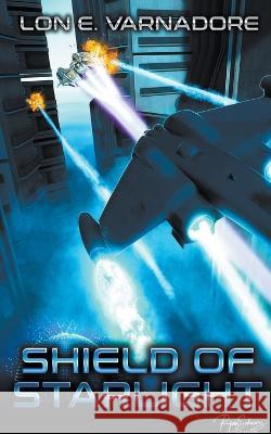 Shield of Starlight Lon E Varnadore   9798201913311 Lon E. Varnadore