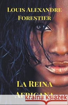 La Reina Africana Forestier Louis Alexandre Forestier 9798201918668 Draft2Digital