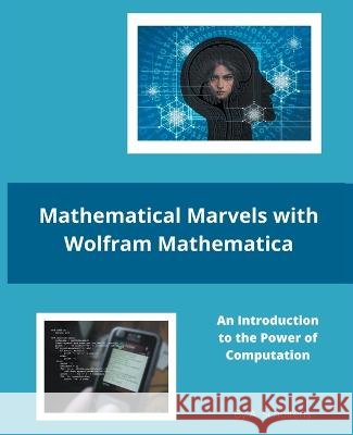 Mathematical Marvels with Wolfram Mathematica A Scholtens   9798201922054 Sas155