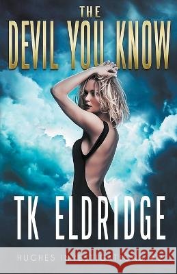 The Devil You Know T K Eldridge   9798201922306 Graffridge Publishing