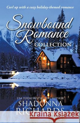 Snowbound Romance Collection Shadonna Richards 9798201926724 Shadonna Richards