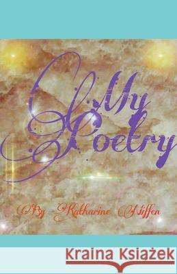 My Poetry Katharine L Niffen 9798201933418 Katharine L Niffen