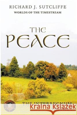 The Peace Richard J Sutcliffe 9798201942595