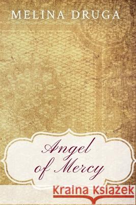 Angel of Mercy Melina Druga 9798201947927 Sun Up Press