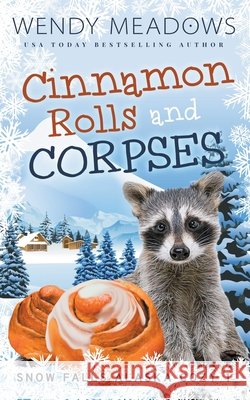 Cinnamon Rolls and Corpses Wendy Meadows 9798201949785