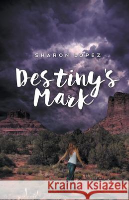 Destiny's Mark Sharon Lopez 9798201951801