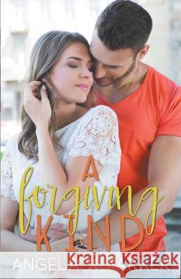 A Forgiving Kind Angela K Parker   9798201959432