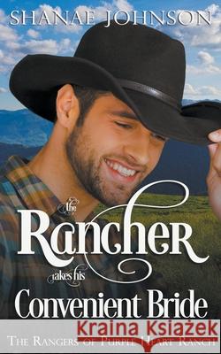 The Rancher takes his Convenient Bride Shanae Johnson 9798201961152 Those Johnson Girls