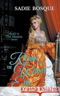 Return of the Wicked Earl Sadie Bosque 9798201961626