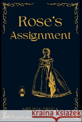 Rose's Assignment Melina Druga 9798201965167