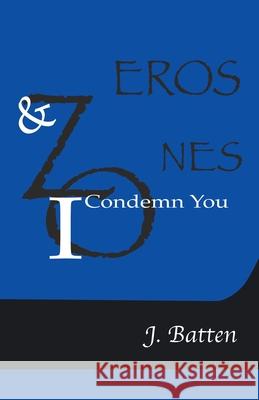 Zeros and Ones J Batten 9798201969530