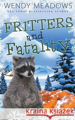 Fritters and Fatality Meadows Wendy Meadows 9798201972929