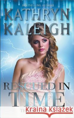 Rescued in Time Kathryn Kaleigh 9798201974886 Kst Publishing
