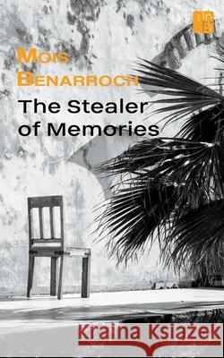 The Stealer of Memories Mois Benarroch 9798201977214