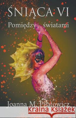 Pomiędzy światami Pilatowicz, Joanna M. 9798201982812 Joanna M. Pilatowicz
