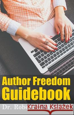 Author Freedom Guidebook Dr Robert C Worstell 9798201988180 Midwest Journal Press