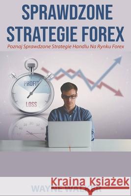 Sprawdzone Strategie Forex Wayne Walker 9798201989637 Wayne Walker
