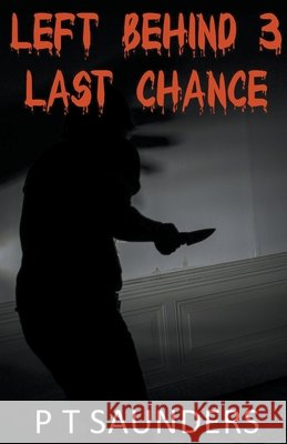 Left Behind 3 P T Saunders (King's College London UK) 9798201989897
