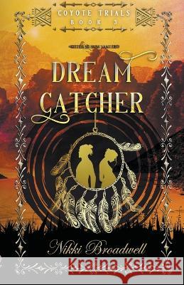 Dream Catcher Nikki Broadwell 9798201997571 Nikki Broadwell