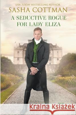 A Seductive Rogue for Lady Eliza Sasha Cottman 9798201999056 Sasha Cottman