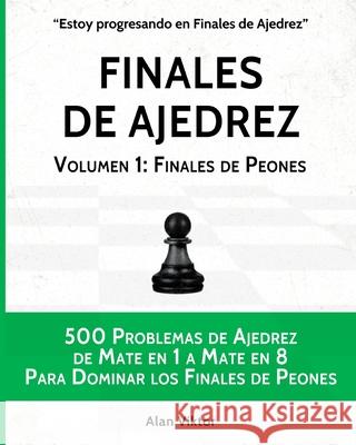 Finales de Ajedrez, Volumen 1: Finales de Peones Viktor, Alan 9798210003959 Blurb