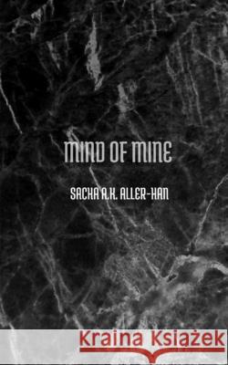 Mind of mine Aller-Han Sacha A K Aller-Han 9798210035905