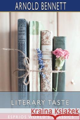 Literary Taste (Esprios Classics) Bennett Arnold Bennett 9798210038531