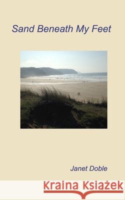 Sand Beneath My Feet Doble Janet Doble 9798210043696