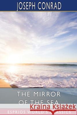 The Mirror of the Sea (Esprios Classics) Joseph Conrad 9798210050007 Blurb