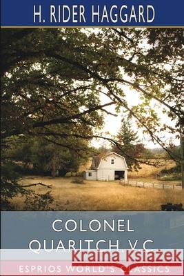 Colonel Quaritch, V. C. (Esprios Classics) Haggard H. Rider Haggard 9798210076502 Blurb