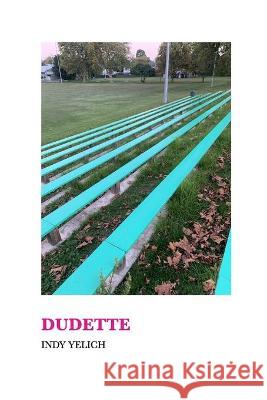 Dudette Yelich Indy Yelich 9798210177292 Blurb