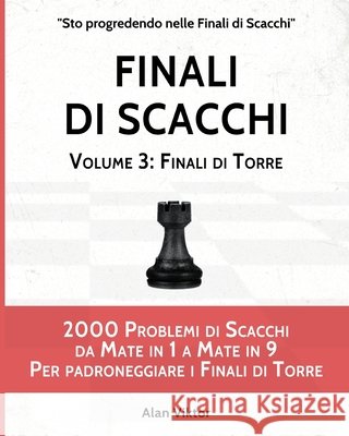 Finali di Scacchi, Volume 3: Finali di Torre Viktor, Alan 9798210183446 Blurb