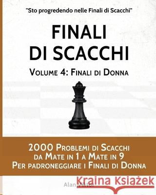 Finali di Scacchi, Volume 4: Finali di Donna Viktor, Alan 9798210183491 Blurb