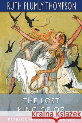 The Lost King of Oz (Esprios Classics) Ruth Plumly Thompson 9798210206862