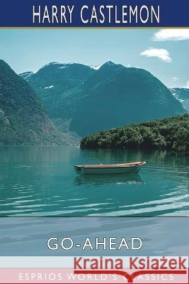 Go-Ahead (Esprios Classics) Harry Castlemon 9798210232670 Blurb