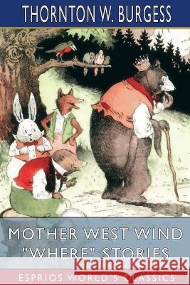 Mother West Wind Where Stories (Esprios Classics) Thornton W Burgess 9798210235831