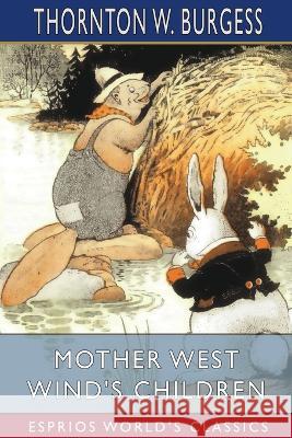 Mother West Wind's Children (Esprios Classics) Thornton W Burgess 9798210235879 Blurb