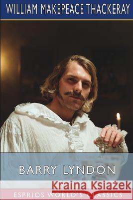 Barry Lyndon (Esprios Classics) William Makepeace Thackeray 9798210359131